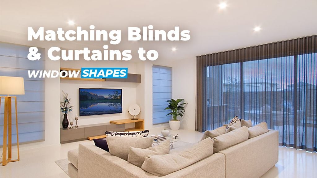 Which Blind or Curtain is Best for My Window Shape? Which Blind or Curtain is Best for My Window Shape?